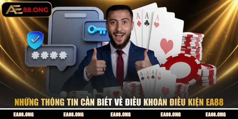 Những thông tin cần biết về điều khoản điều kiện EA88