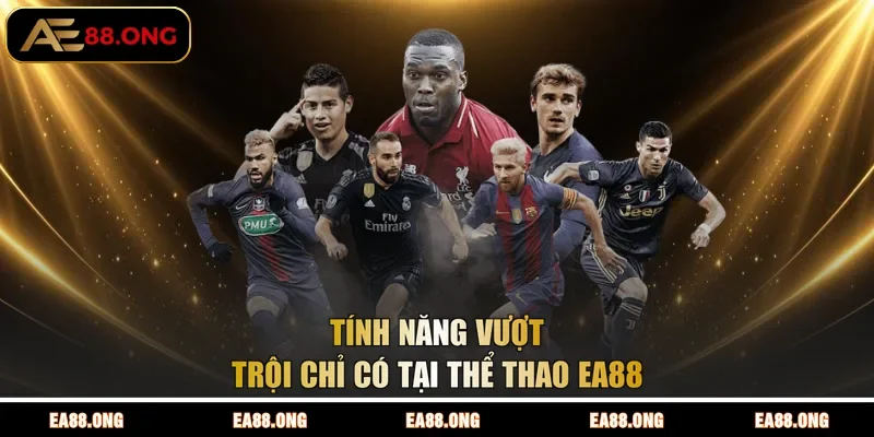 Tính năng vượt trội chỉ có tại thể thao EA88